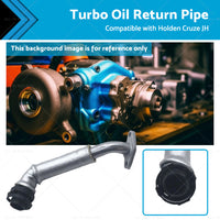 Turbo Oil Return Pipe 55574129 Suitable for Holden JH Cruze 1. 6 LLU 2014-2016