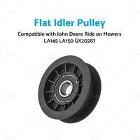 Flat Idler Pulley Suitable For John Deere Ride on Mowers LA145 LA150 GX20287