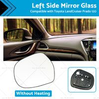 Left side Mirror Glass Suitable for Toyota LandCruiser Prado 120 03-09 NO Heated