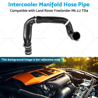 Intercooler Manifold Hose Pipe Suitable for Land Rover Freelander Mk TD4 06-14