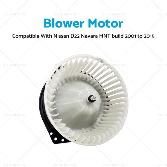 Blower Motor Suitable For Nissan D22 Navara MNT build 2001 to 2015