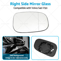 Right Side Mirror Glass Suitablefor Volvo S40 M V50 T5 04-12 Large Blinker Type?