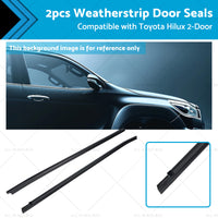 Front Door Seal Weatherstrip Rubber Suitable for Toyota Hilux 2-Door Ute 05-15