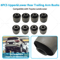 8x Upper and Lower Rear Trailing Arm Bush Kit Suitable for Toyota Landcruiser 80 105