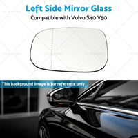 Left Side Mirror Glass Suitable for Volvo S40 M V50 T5 04-12 Large Blinker Type?