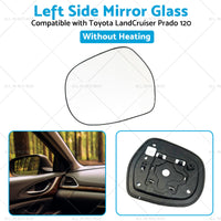 Left side Mirror Glass Suitable for Toyota LandCruiser Prado 120 03-09 NO Heated