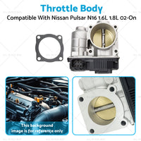 Throttle Body Suitable For Nissan Pulsar N16 Sedan Hatch 1.6L 1.8L 2002-On
