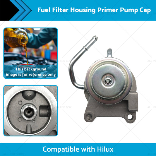 Fuel Filter Housing Primer Pump Cap Suitable for Hilux LN147 LN152 3.0L 97-05