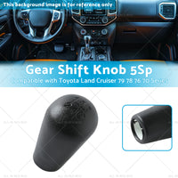 Gear Shift Knob 5Sp Suitable for Toyota Land Cruiser 70 79 78 76 Series VDJ HZJ