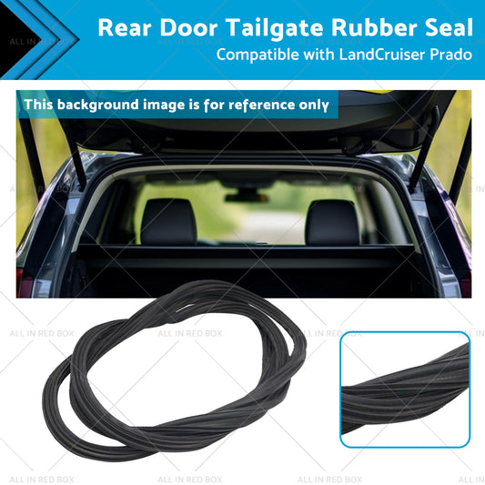 Rear Door Tailgate Rubber Seal Suitable for LandCruiser Prado KDJ120 02 On