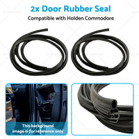 Front or Rear 2x Door Rubber Seal Rubber Suitable for Holden Commodore VN VP VR VS