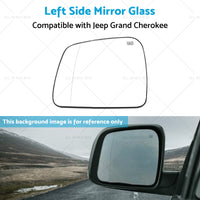 Left Side Mirror Glass Suitablefor Jeep Grand Cherokee WK 10- Convex Heated Base