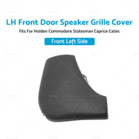 {{ LH Front Door Speaker Grille Cover For Holden VT VX VU VY VZ WH WK WL Commodore }} - Buy Car Parts Online at {{ Kaka Auto Parts }}.