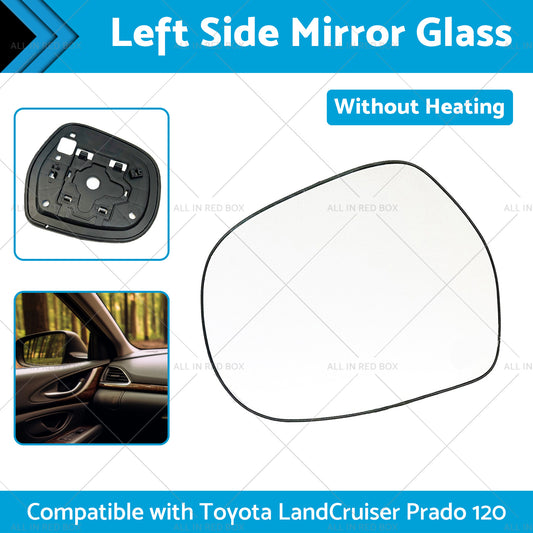 Left side Mirror Glass Suitable for Toyota LandCruiser Prado 120 03-09 NO Heated