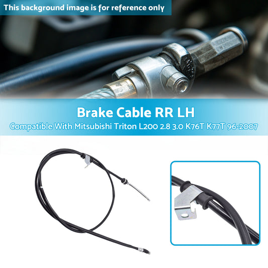 Brake Cable RR LH Suitable For Mitsubishi Triton L200 2.8 3.0 K76T K77T 96-2007