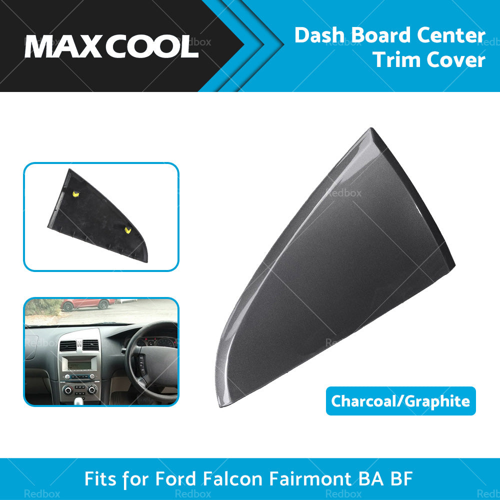 Dash Board Center Trim Cover Graphite For Ford Falcon BA BF Fairmont 2002-2010