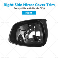 Right Side Mirror Cover Trim Frame Suitable for Mazda CX5 CX-5 KE 02 12-11 14 RH