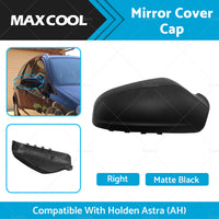 Right Side Matte Black Mirror Cover Cap Suitable For Holden Astra  AH  2005-2009