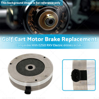 Golf Cart Motor Brake Suitable For EZGO RXV 2008-Up Electric 610065 605867