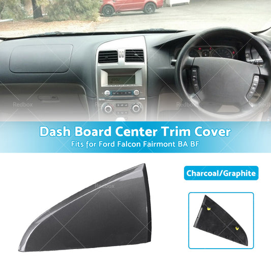 Dash Board Center Trim Cover Graphite For Ford Falcon BA BF Fairmont 2002-2010