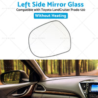 Left side Mirror Glass Suitable for Toyota LandCruiser Prado 120 03-09 NO Heated