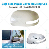 Left Mirror Cover Housing Cap Suitable for Mitsubishi ASX XB XD XE XC 12-20